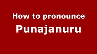How to pronounce Punajanuru