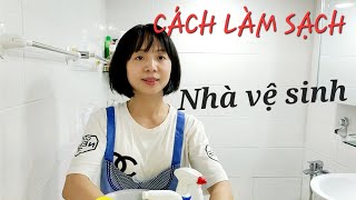 CÁCH LÀM SẠCH NHÀ VỆ SINH