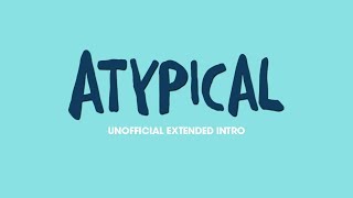 Atypical - Extended Intro (Dan Romer)
