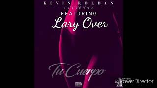 Kevin Roldan - Tu Cuerpo Remix Ft Falsetto ft Lary Over