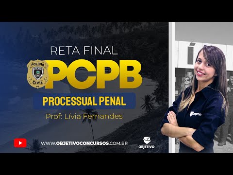 RETA FINAL PCPB | Processual Penal: Prisões - Profª. Lívia Fernandes. Objetivo Concursos.