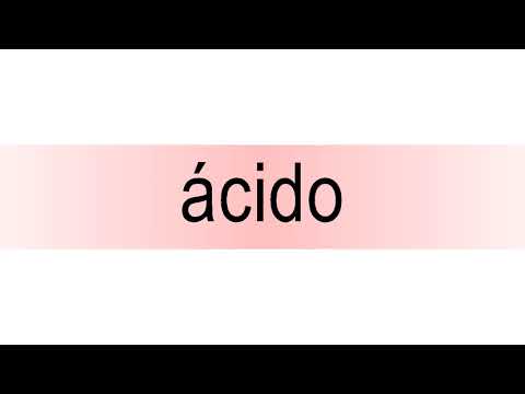 How to pronounce ácido