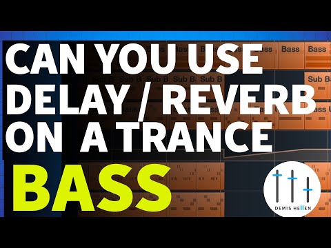 Can you use Delay & Reverb on Trance Bass | Trance Tutorials