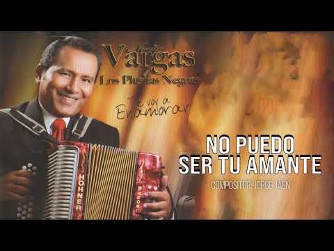 NO PUEDO SER TU AMANTE - NENITO VARGAS Y LOS PLUMAS NEGRAS