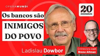 Ladislau Dowbor: Entenda como o capital financeiro corrói o Brasil - Programa 20 MInutos