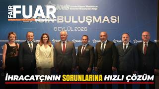 İHRACATÇININ SORUNLARINA HIZLI ÇÖZÜM