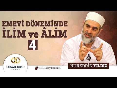 75) Hadislerle Diriliş - EMEVİ DÖNEMİNDE İLİM ve ÂLİM (4) - Nureddin Yıldız - Sosyal Doku Vakfı