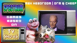 Max Headroom 👱🏻‍♂️📺 | Orm & Cheep 1 & 2 🐤 | 🕹 Spectrum Games Based On TV Shows 📺 3️⃣8️⃣