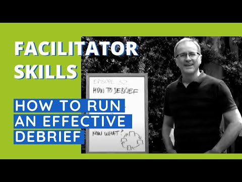 Facilitator Skills: How To Run An Effective Debrief - Facilitator Tips Episode 32