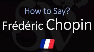 How to Pronounce Frédéric Chopin? French Pronunciation
