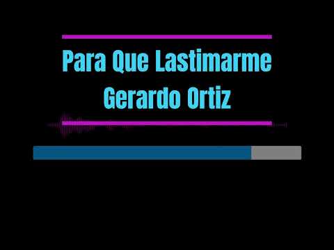 Karaoke - Para Que Lastimarme - Gerardo Ortiz