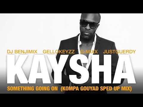 Kaysha - Something Going On - Kompa Gouyad Sped Up Mix