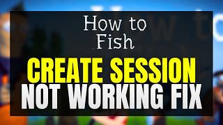 Fix Create Session Not Working in How to Fish (Host Error Guide)