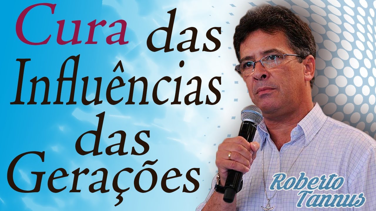 Cura das influencias das gerações - Roberto Tannus (24/03/12)