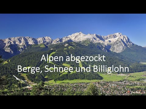 Alpen abgezockt - Berge, Schnee und Billiglohn