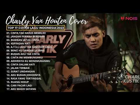 17 COVER LAGU TERBAIK | CINTA TAK HARUS MEMILIKI - ST12 | COVER CHARLY VAN HOUTEN