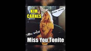 Miss You Tonite ( KIM CARNES )