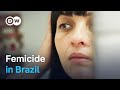 Femicide In Brazil The Silent War On Women DW Documentary