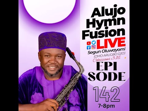 AlujoHymn Fusion with Segun Oluwayomi (Episode 142)
