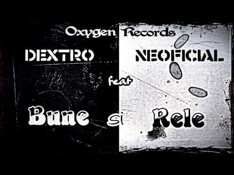 Dextro feat. Neoficial - Bune si Rele