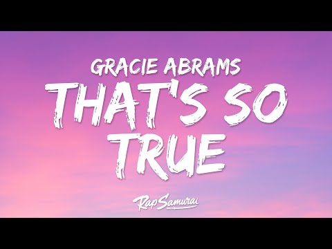 Gracie Abrams - That’s So True (Lyrics)