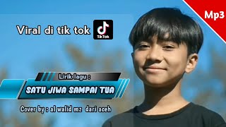 Download lagu SATU JIWA SAMPAI TUA - ARIEF  Lirik cover by AL WALID MZ  dari aceh. mp3
