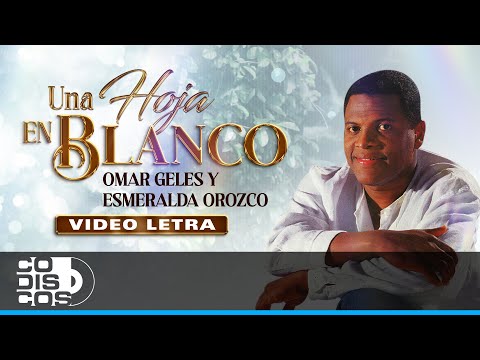 Una Hoja En Blanco, Omar Geles - Video Letra