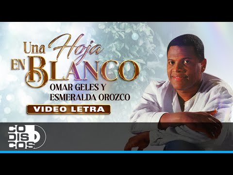 Una Hoja En Blanco, Omar Geles & Esmeralda Orozco - Video Letra