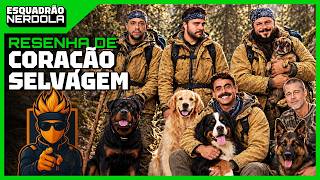 RESENHA DE CORAÇÃO SELVAGEM | ESQUADRÃO NERDOLA #196