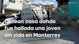 Imagen descriptiva de Catean casa donde fue hallada una joven sin vida en Monterrey