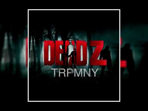 trpmny - Deadz (Remix)