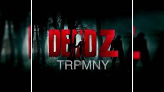 trpmny - Deadz (Remix)