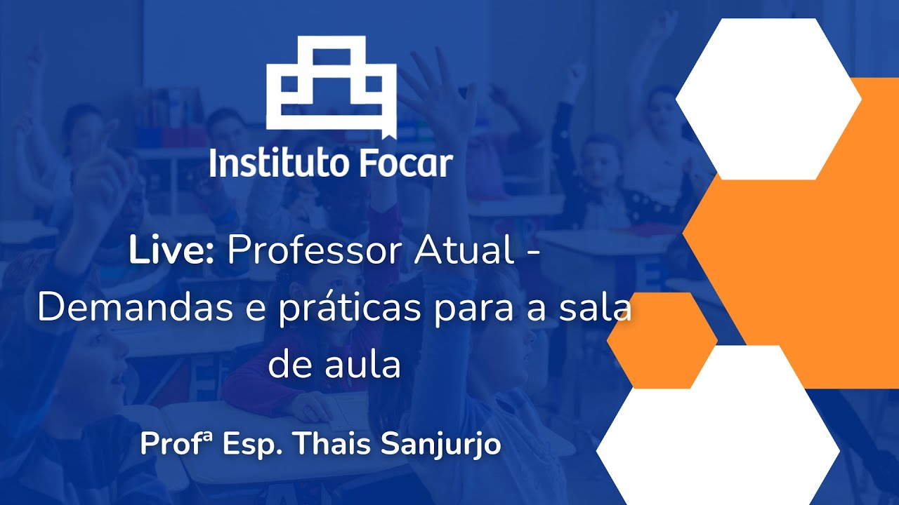 Live: Professor Atual - Demandas e práticas para a sala de aula