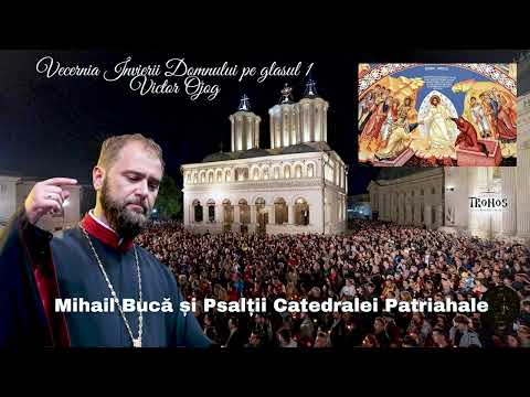 Mihail Bucă și Psaltii Catedralei Patriahale - Vecernia Învierii Domnului pe glasul 1 Victor Ojog