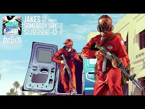 [Dubstep] Jakes - Somebody Say (feat. Sgt. Pokes) (Subzee-D Remix)