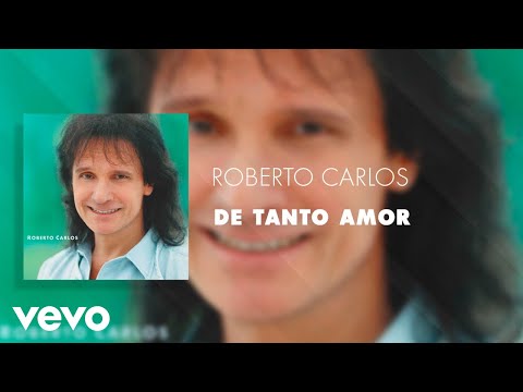 Roberto Carlos - De Tanto Amor (Áudio Oficial)