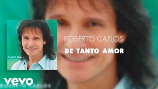 Roberto Carlos - De Tanto Amor (Áudio Oficial)