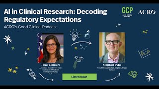 ACRO's Good Clinical Podcast (S2: E2) AI in Clinical Research: Decoding Regulatory Expectations