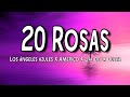 Los Ángeles Azules - 20 Rosas ft. Américo, Jay de la Cueva Letra/Lyrics Los Ángeles Azules - 20 Rosas ft. Américo, Jay de la Cueva Letra/Lyrics