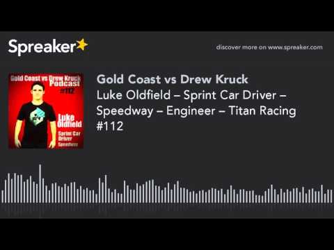 Luke Oldfield – Sprint Car Driver – Speedway – Engineer – Titan Racing #112 (part 1 of 6)