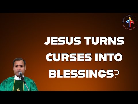 Jesus Turns Curses Into Blessings - Fr Joseph Edattu VC