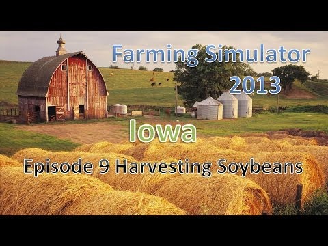 Farming Simulator 2013 Iowa E9 - Harvesting the Beans