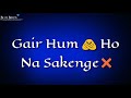 Sab Kuch Bhula Diya Whatsapp Status