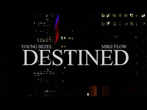 Young Bezel ft. Mike Flow - Destined OFFICIAL MUSIC VIDEO