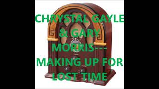 CHRYSTAL GAYLE &amp; GARY MORRIS   MAKING UP FOR LOST TIME