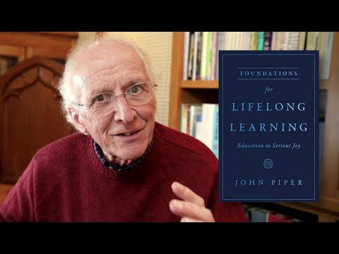 John Piper on ‘Foundations for Lifelong Learning’
