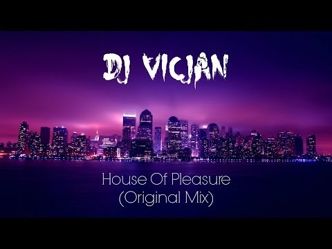 DJ VICJAN - House Of Pleasure (Original Mix) - OUT NOW