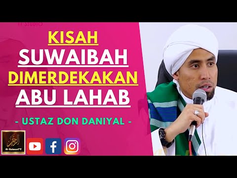 Ustaz Don Daniyal - KISAH SUWAIBAH DIMERDEKAKAN ABU LAHAB