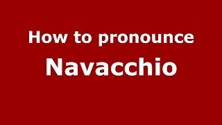 How to pronounce Navacchio