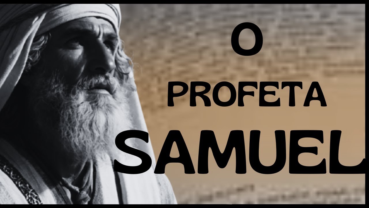 "Samuel: O Profeta que Mudou a História de Israel"